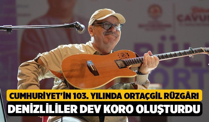 Cumhuriyet'in 103. Yılında Bülent Ortaçgil Rüzgârı: Denizlililer Dev Koro Oluşturdu