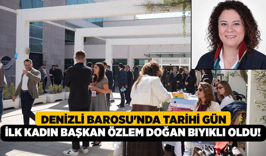 Denizli Barosu'nda Tarihi Gün, İlk Kadın Başkan Özlem Doğan Bıyıklı Oldu!