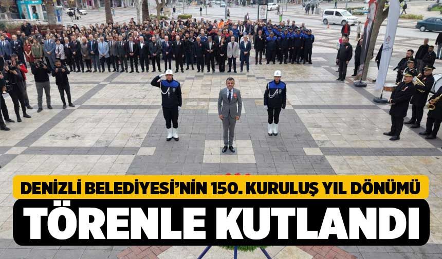 Denizli Belediyesi’nin 150. Kuruluş Yıl Dönümü Torenle Kutlandı