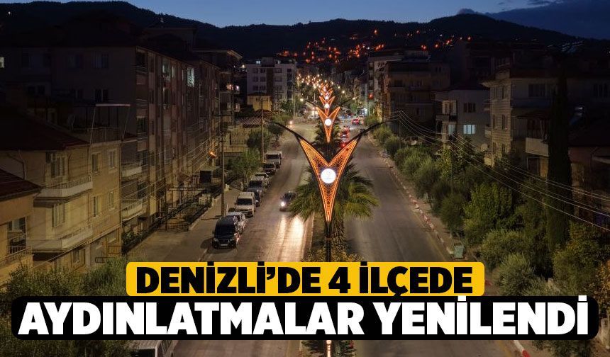 Denizli Büyükşehir Belediyesi Buldan, Kale, Serinhisar ve Tavas'ta Aydınlatma Altyapısını Yeniledi
