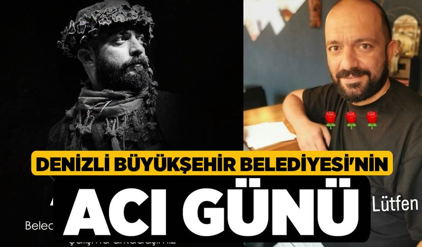 Denizli Büyükşehir Belediyesi'nin Acı Günü
