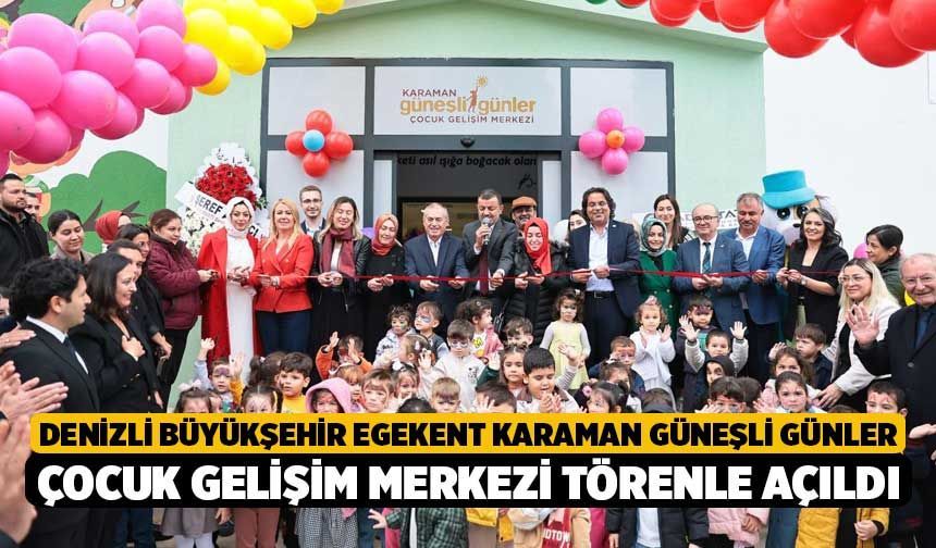 Denizli Büyükşehir Egekent Karaman Güneşli Günler Çocuk Gelişim Merkezi Törenle Açıldı