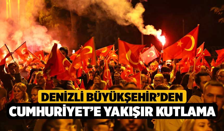 Denizli Büyükşehir’den Cumhuriyet’e yakışır kutlama