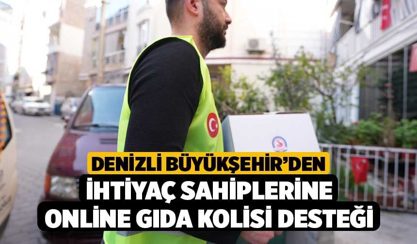 Denizli Büyükşehir’den İhtiyaç Sahiplerine Online Gıda Kolisi Desteği