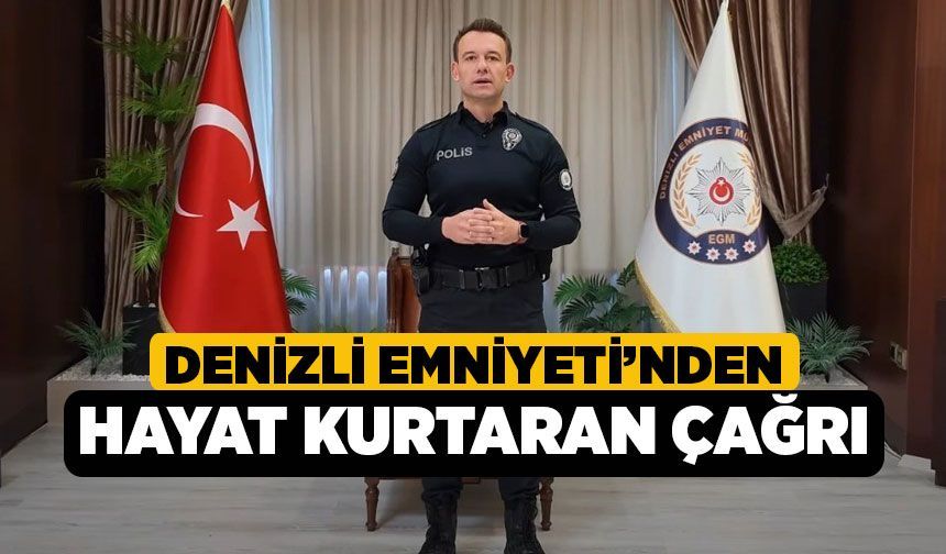 Denizli Emniyeti’nden Hayat Kurtaran Çağrı