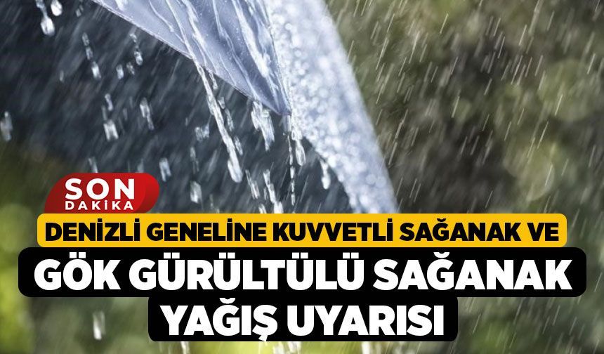 Denizli Geneline Kuvvetli Sağanak ve Gök Gürültülü Sağanak Yağış Uyarısı