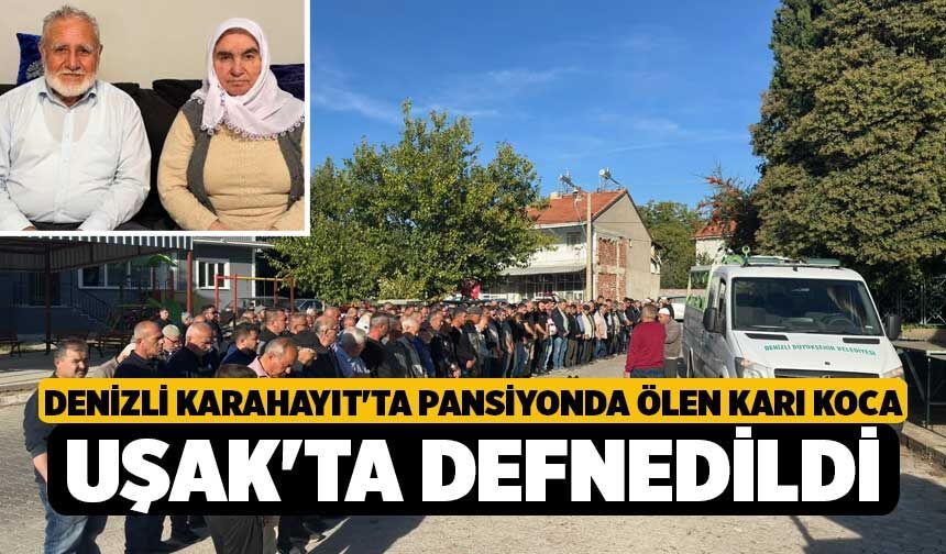 Denizli Karahayıt'ta Pansiyonda Ölen Karı Koca Uşak'ta Defnedildi
