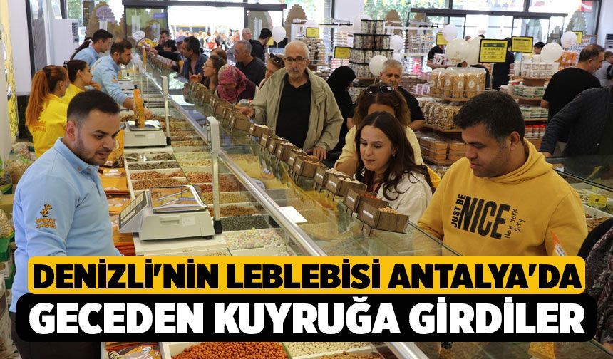 Denizli'nin Leblebisi Antalya'da gündem oldu! Gece yarısından itibaren kuyruğa girdiler