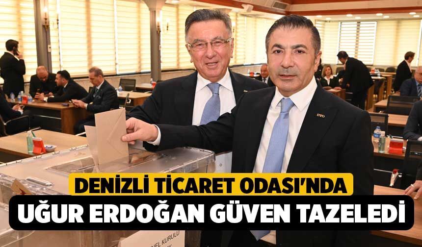 Denizli Ticaret Odası'nda Uğur Erdoğan Güven Tazeledi