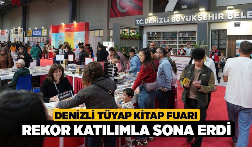 Denizli TÜYAP Kitap Fuarı Rekor Katılımla Sona Erdi