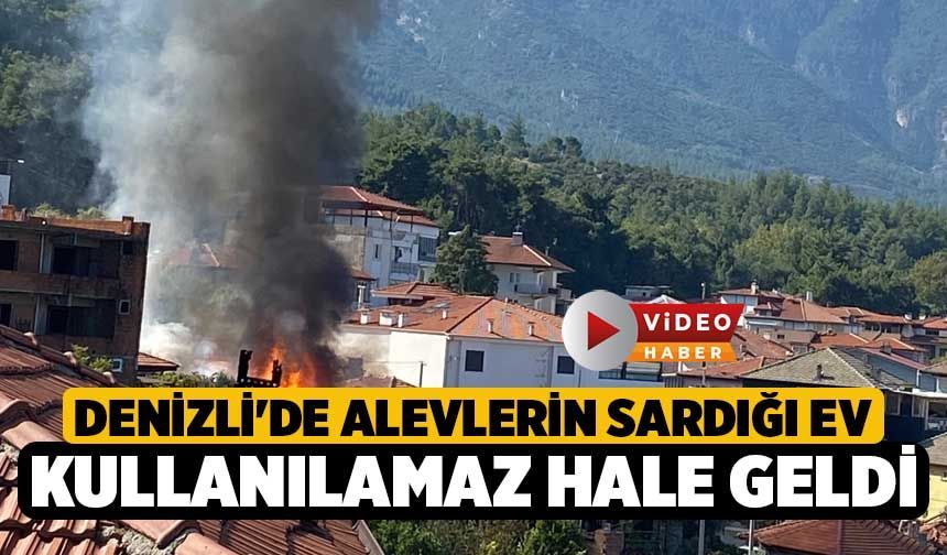 Denizli'de Alevlerin Sardığı Ev Kullanılamaz Hale Geldi