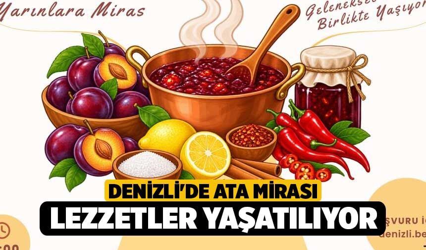 Denizli'de Ata Mirası Lezzetler Yaşatılıyor