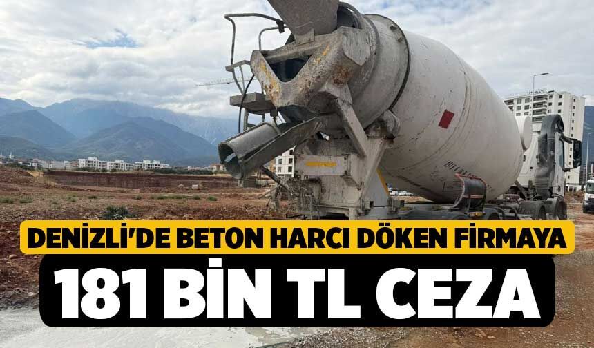Denizli'de Beton Harcı Döken Firmaya 181 Bin TL Ceza