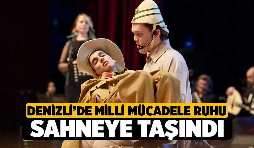 Denizli’de Milli Mücadele Ruhu Sahneye Taşındı