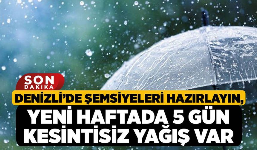 Denizli’de Şemsiyeleri Hazırlayın, Yeni Haftada 5 Gün Kesintisiz Yağış Var!