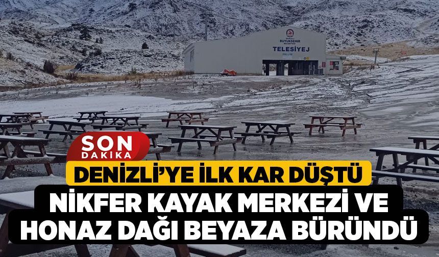 Denizli’ye İlk Kar Düştü, Nikfer Kayak Merkezi ve Honaz Dağı Beyaza Büründü