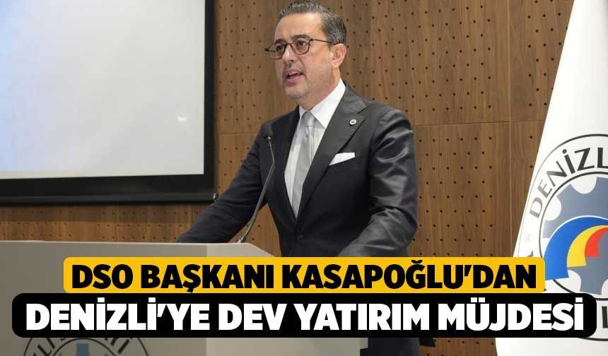 DSO Başkanı Kasapoğlu'dan Denizli'ye dev yatırım müjdesi