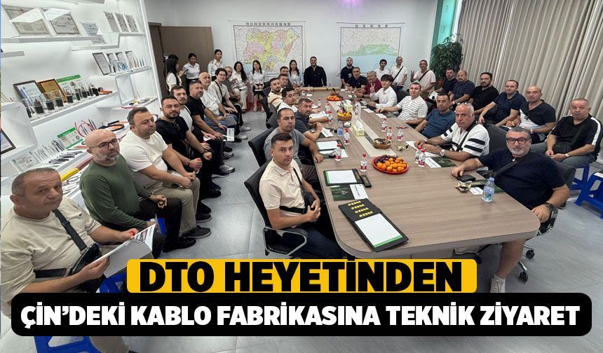 Denizli Ticaret Odası Heyetinden Çin’deki Kablo Fabrikasına Teknik Ziyaret