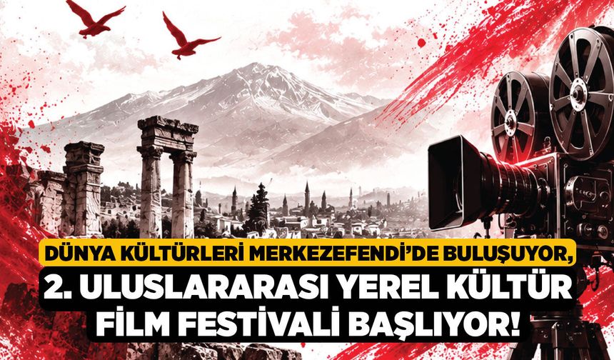 Dünya Kültürleri Merkezefendi’de Buluşuyor, 2. Uluslararası Yerel Kültür Film Festivali Başlıyor!