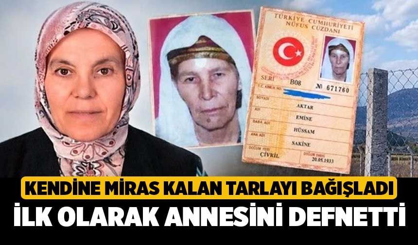 Kendine Miras Kalan Tarlayı Bağışladı, İlk Olarak Annesini Defnetti
