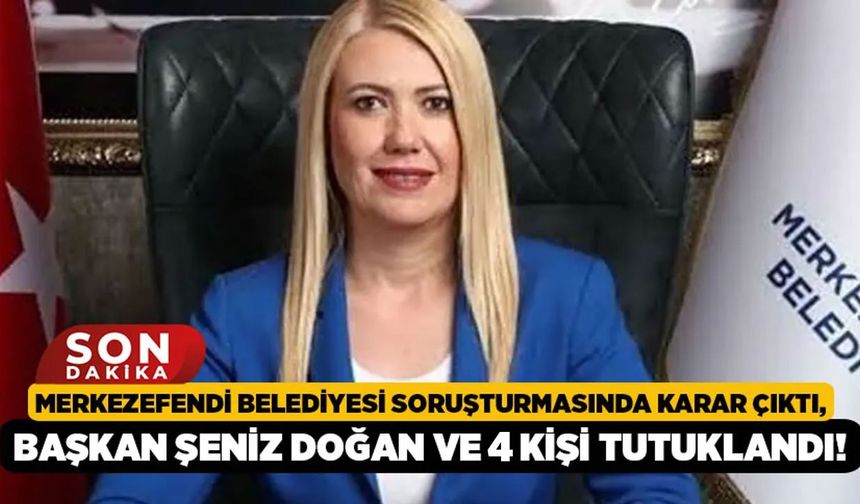 Merkezefendi Belediyesi Soruşturmasında Karar Çıktı, Başkan Şeniz Doğan Dahil 5 Kişi Tutuklandı!