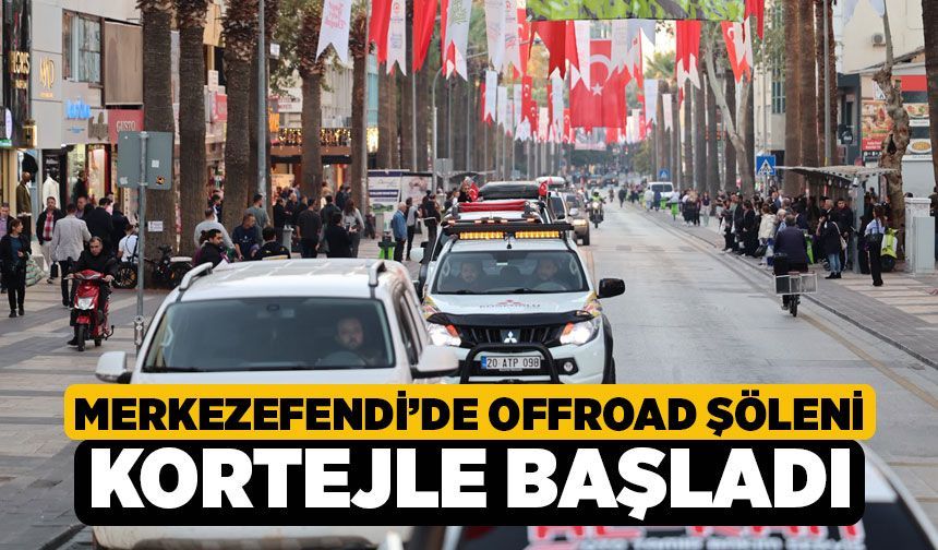 Merkezefendi’de Offroad Şöleni Kortejle Başladı