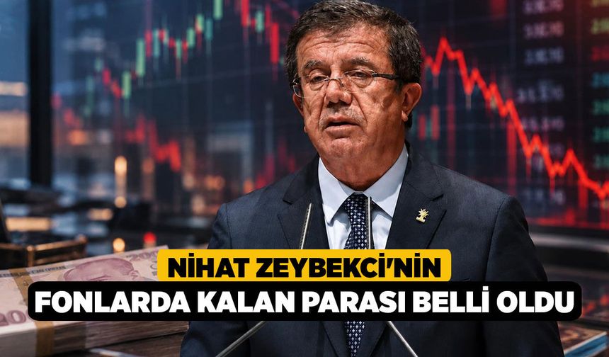 Nihat Zeybekci'nin Fonlarda Kalan Parası Belli Oldu