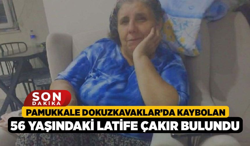 Pamukkale Dokuzkavaklar’da Kaybolan 56 Yaşındaki Latife Çakır Bulundu