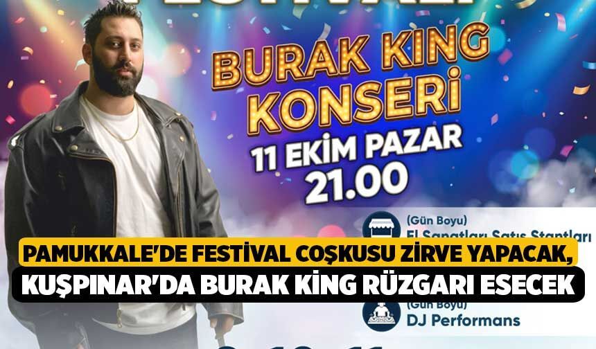 Pamukkale'de Festival Coşkusu Zirve Yapacak, Kuşpınar'da Burak King Rüzgarı Esecek!