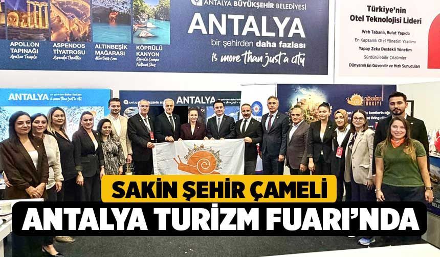 Sakin Şehir Çameli Antalya Turizm Fuarı’nda