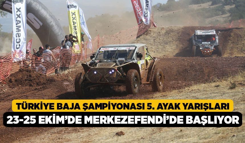Türkiye Baja Şampiyonası 5. Ayak Yarışları 23-25 Ekim’de Merkezefendi’de Başlıyor