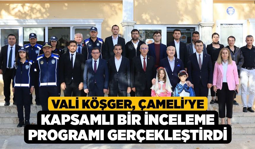 Vali Köşger, Çameli'ye Kapsamlı bir İnceleme Programı Gerçekleştirdi