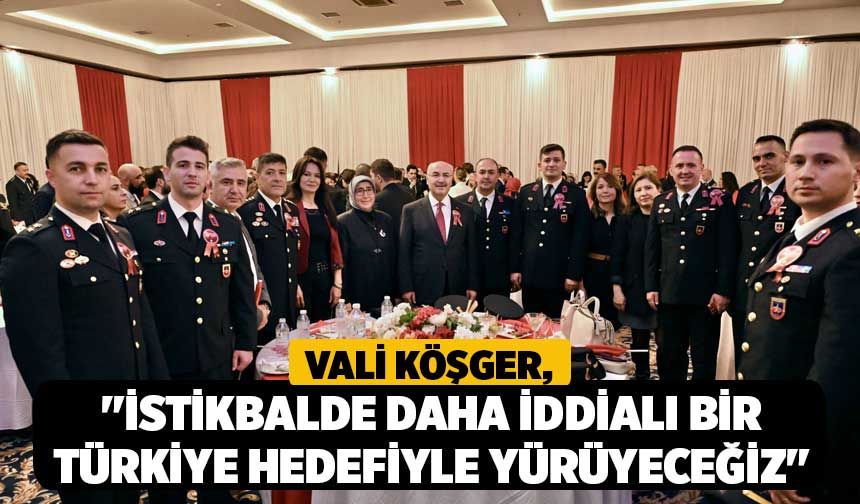 Vali Köşger, "İstikbalde daha iddialı bir Türkiye hedefiyle yürüyeceğiz"