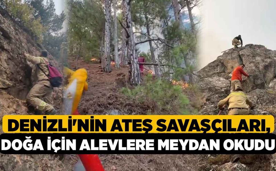 Denizli'nin ateş savaşçıları, doğa için alevlere meydan okudu