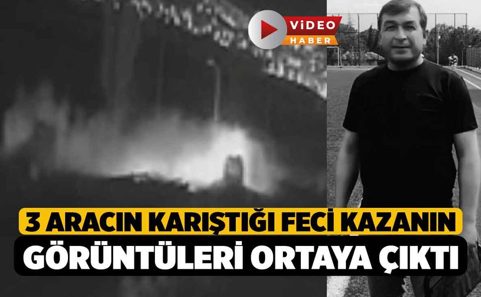 3 aracın karıştığı feci kazanın görüntüleri ortaya çıktı