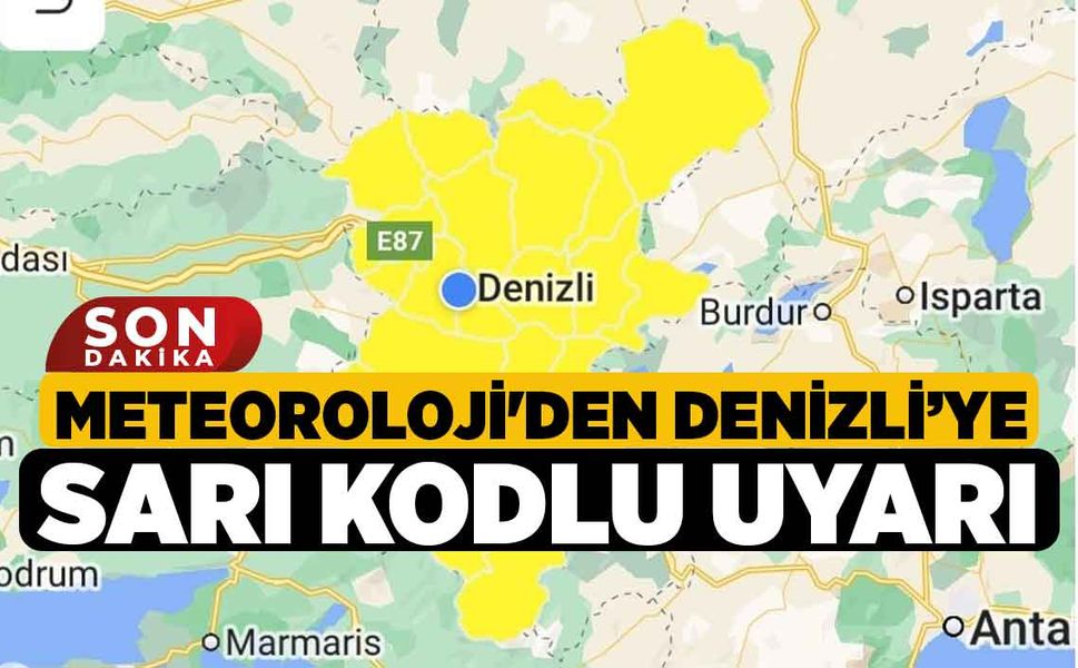 Meteoroloji'den Denizli’ye Sarı Kodlu Uyarı