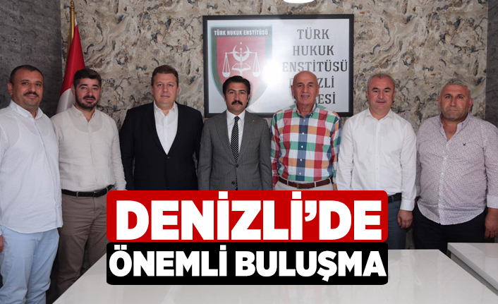 denizlide Önemli buluşma denizli haber haberdenizli com güncel