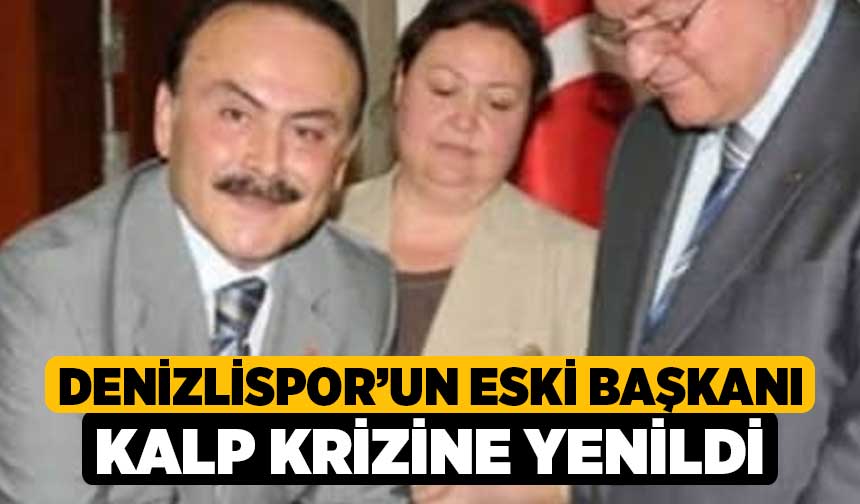 Denizlisporun Eski Ba Kan Kalp Krizine Yenildi Denizli Haber