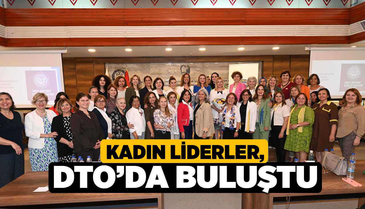 kadın liderler dtoda buluştu denizli haber haberdenizli com