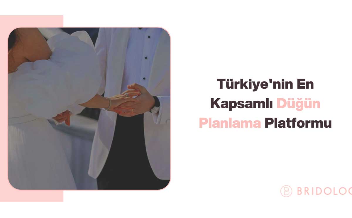Bridolog Turkiyenin Kapsamli Dugun Planlama Platformu