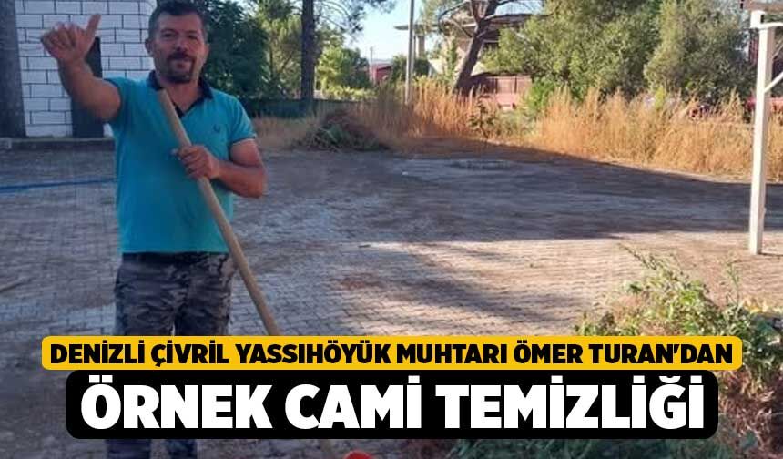 Denizli Çivril Yassıhöyük Muhtarı Ömer Turan'dan Örnek Cami Temizliği