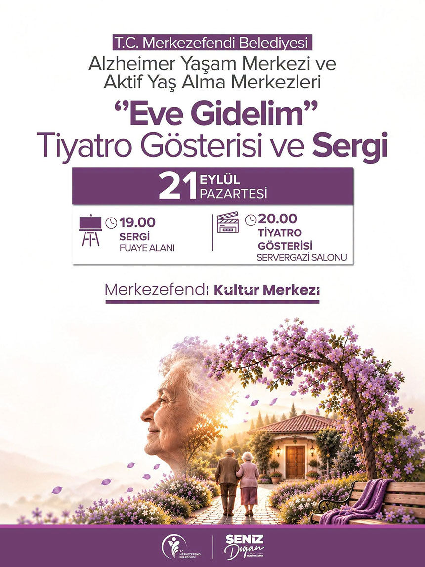 Merkezefendi Belediyesi Alzheimer Ve Aktif Yas Alma Merkezleri Eve Gidelim Tiyatro Etkinlig