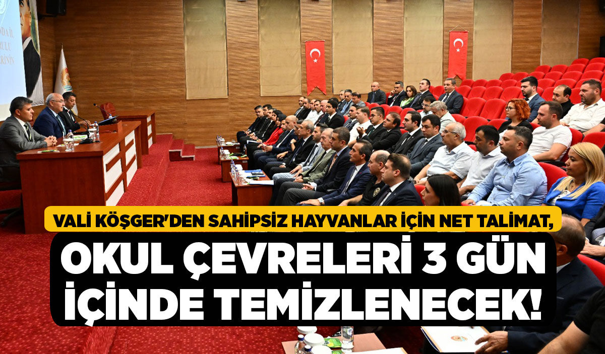 Vali Köşger'den Sahipsiz Hayvanlar İçin Net Talimat, Okul Çevreleri 3 Gün İçinde Temizlenecek!