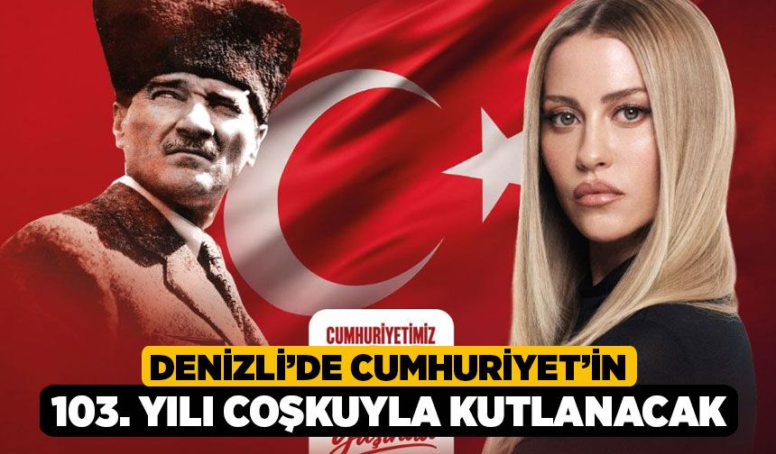 Denizli’de Cumhuriyet’in 103. Yılı Coşkuyla Kutlanacak