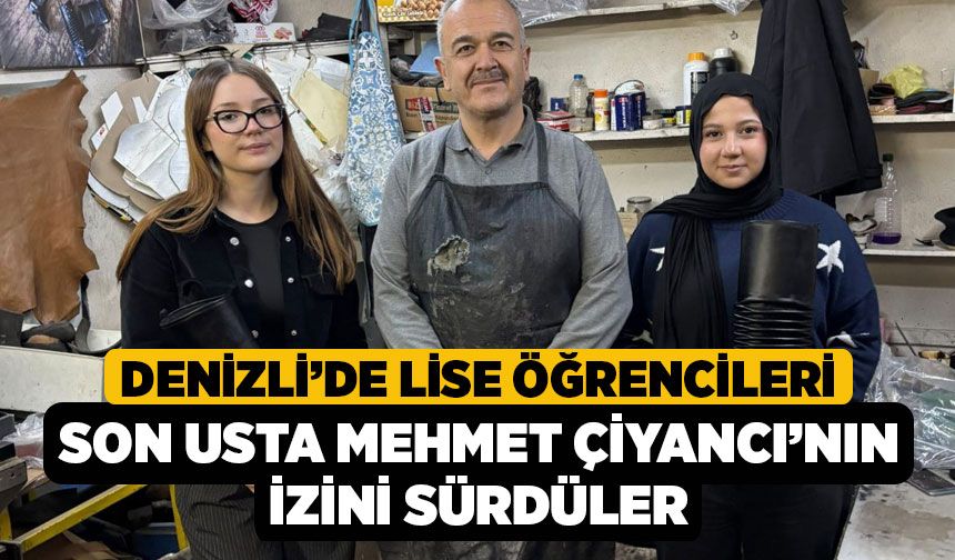 Denizli’de Lise Öğrencileri Son Usta Mehmet Çiyancı’nın İzini Sürdüler