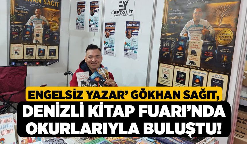 Engelsiz Yazar’ Gökhan Sağıt, Denizli Kitap Fuarı’nda Okurlarıyla Buluştu!