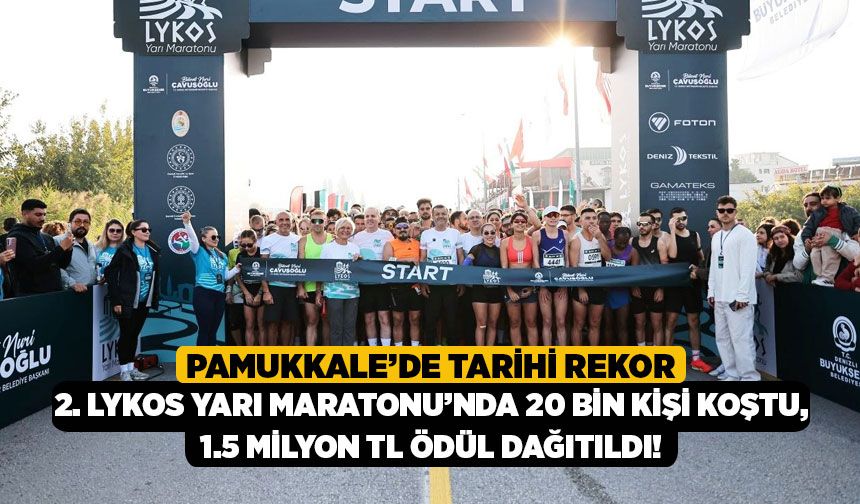 Pamukkale’de Tarihi Rekor, 2. Lykos Yarı Maratonu’nda 20 Bin Kişi Koştu, 1.5 Milyon TL Ödül Dağıtıldı!